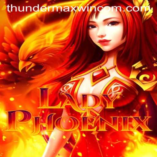LadyPhoenix: Discover the Exciting World of ThunderMaxWin